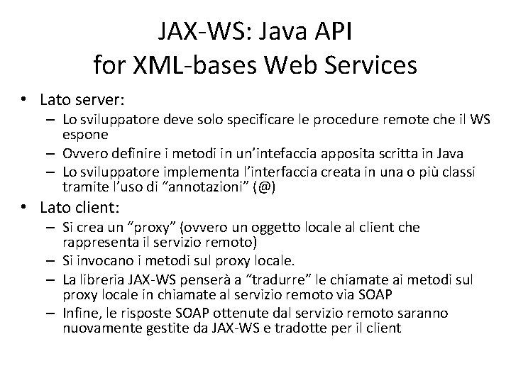 JAX-WS: Java API for XML-bases Web Services • Lato server: – Lo sviluppatore deve