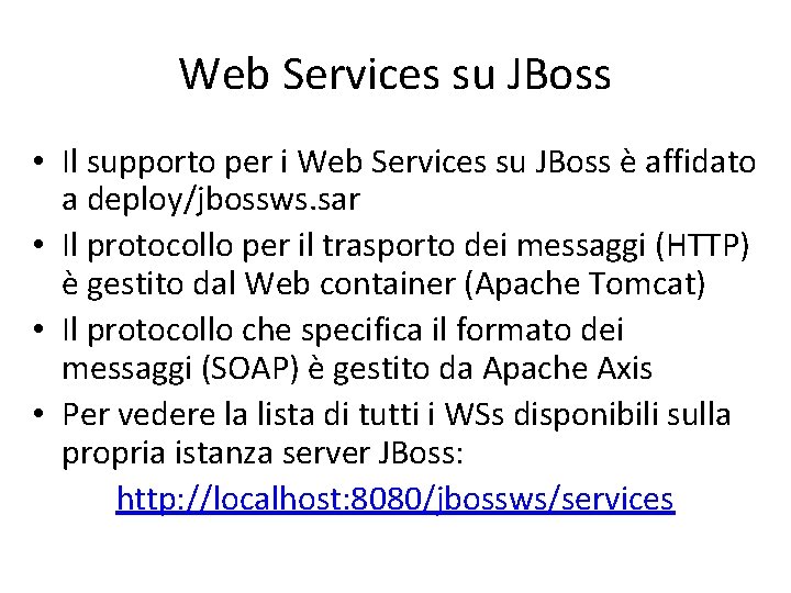 Web Services su JBoss • Il supporto per i Web Services su JBoss è