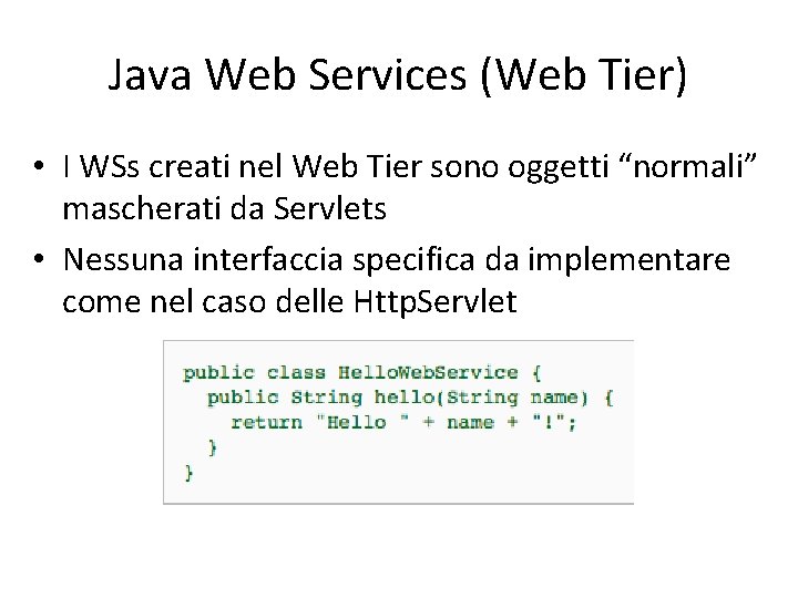 Java Web Services (Web Tier) • I WSs creati nel Web Tier sono oggetti