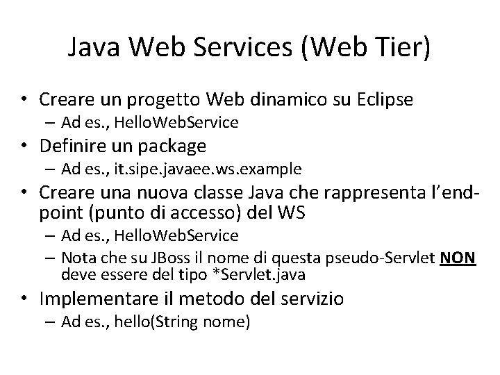 Java Web Services (Web Tier) • Creare un progetto Web dinamico su Eclipse –