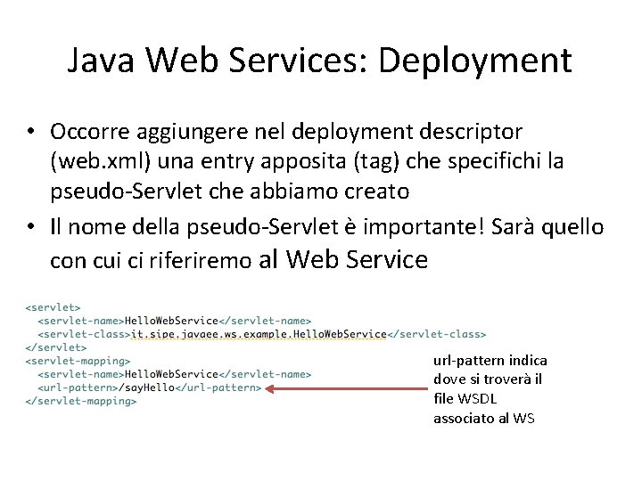 Java Web Services: Deployment • Occorre aggiungere nel deployment descriptor (web. xml) una entry