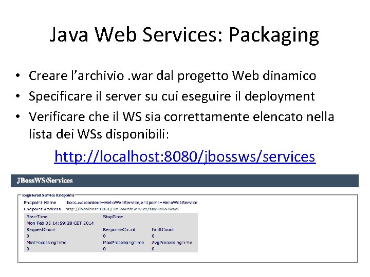 Java Web Services: Packaging • Creare l’archivio. war dal progetto Web dinamico • Specificare