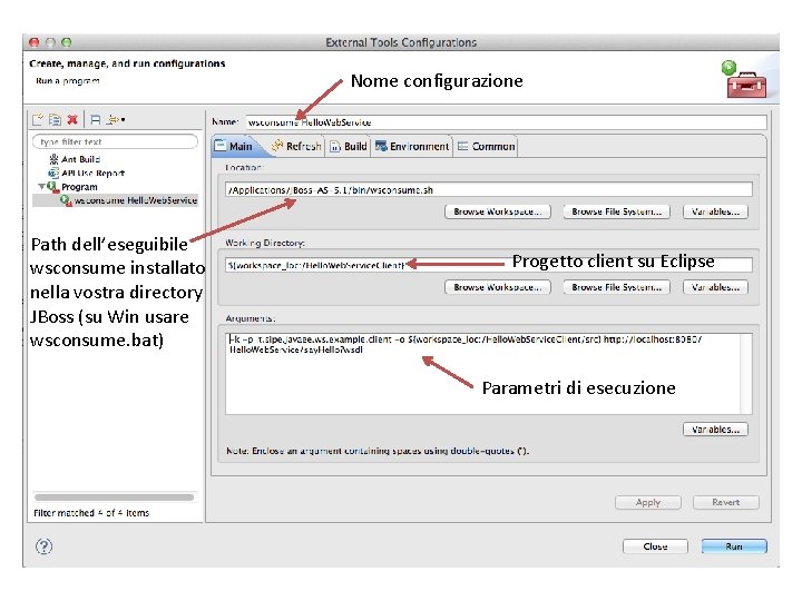 Nome configurazione Path dell’eseguibile wsconsume installato nella vostra directory JBoss (su Win usare wsconsume.