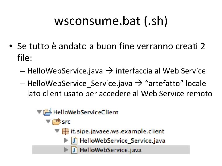 wsconsume. bat (. sh) • Se tutto è andato a buon fine verranno creati