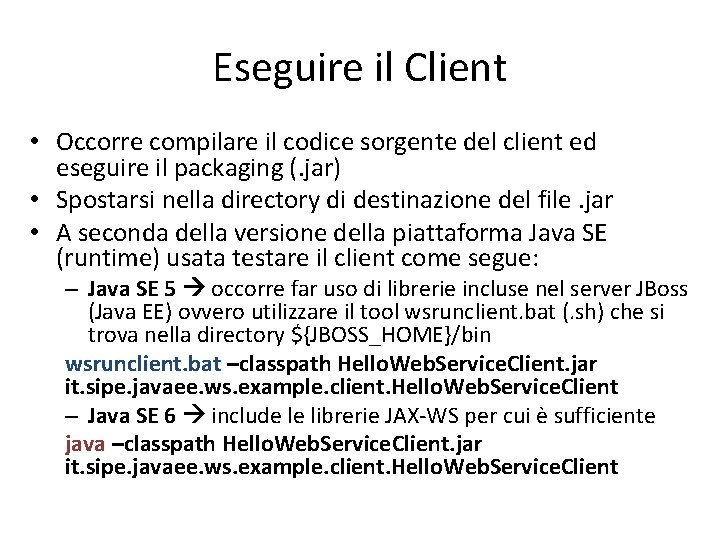 Eseguire il Client • Occorre compilare il codice sorgente del client ed eseguire il