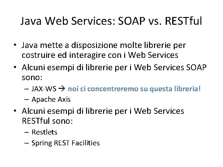 Java Web Services: SOAP vs. RESTful • Java mette a disposizione molte librerie per