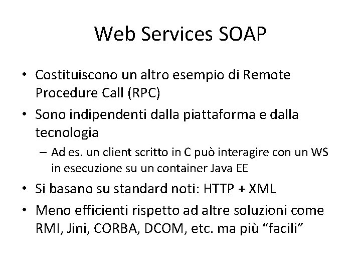 Web Services SOAP • Costituiscono un altro esempio di Remote Procedure Call (RPC) •