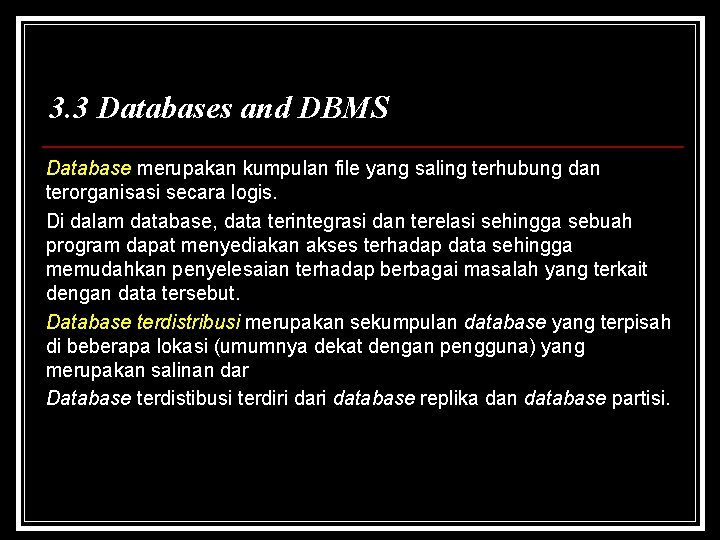 3. 3 Databases and DBMS Database merupakan kumpulan file yang saling terhubung dan terorganisasi