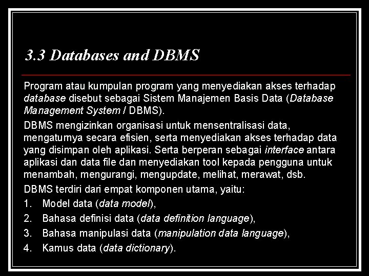 3. 3 Databases and DBMS Program atau kumpulan program yang menyediakan akses terhadap database