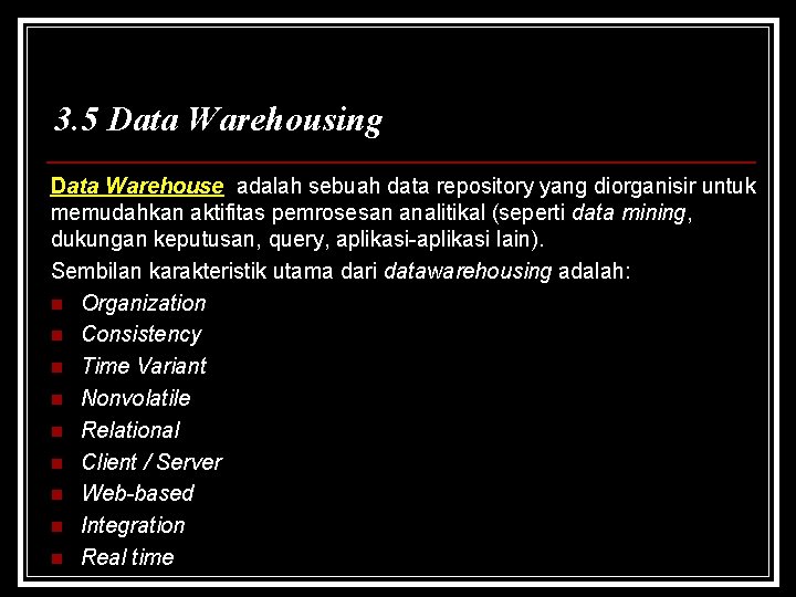 3. 5 Data Warehousing Data Warehouse adalah sebuah data repository yang diorganisir untuk memudahkan