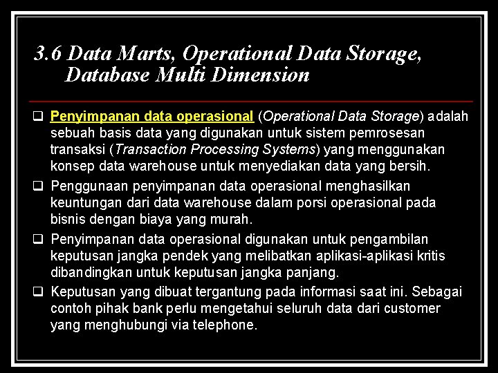 3. 6 Data Marts, Operational Data Storage, Database Multi Dimension q Penyimpanan data operasional