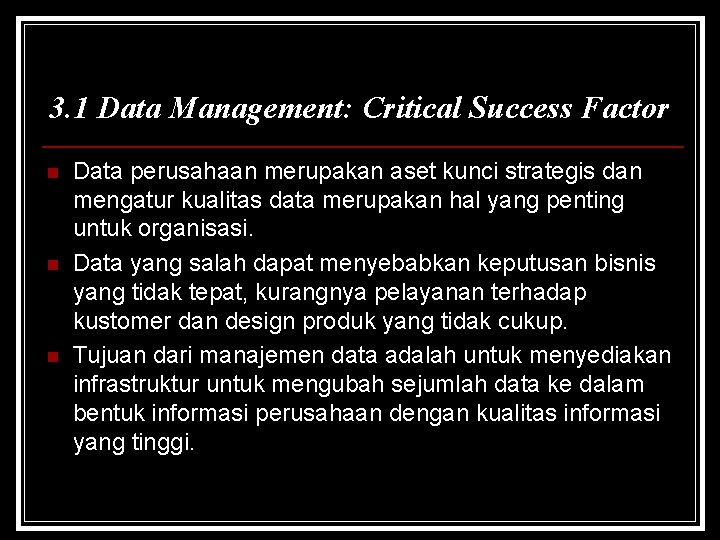 3. 1 Data Management: Critical Success Factor n n n Data perusahaan merupakan aset