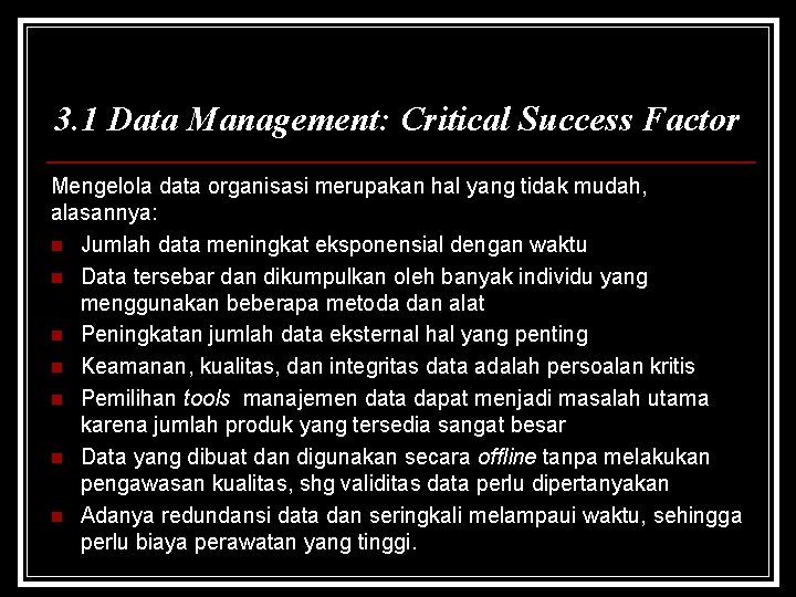 3. 1 Data Management: Critical Success Factor Mengelola data organisasi merupakan hal yang tidak