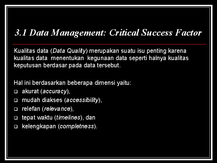 3. 1 Data Management: Critical Success Factor Kualitas data (Data Quality) merupakan suatu isu