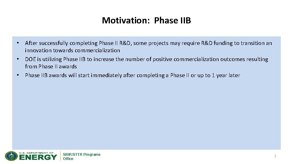 Motivation: Phase IIB • After successfully completing Phase II R&D, some projects may require
