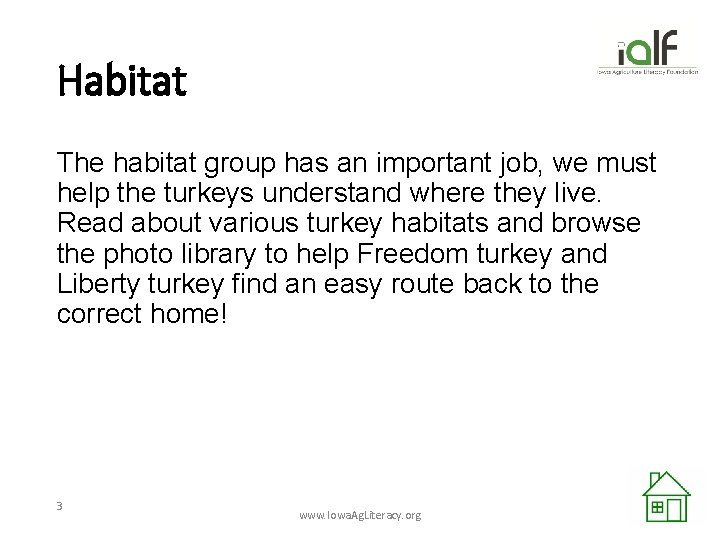 Habitat The habitat group has an important job, we must help the turkeys understand