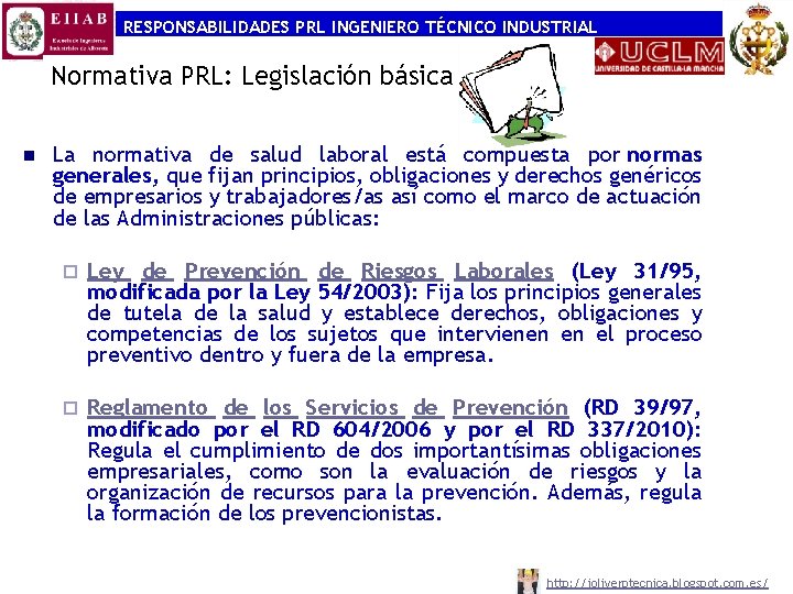 RESPONSABILIDADES PRL INGENIERO TÉCNICO INDUSTRIAL Normativa PRL: Legislación básica n La normativa de salud