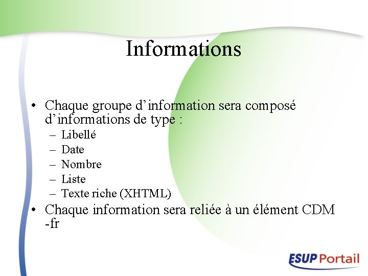 Informations • Chaque groupe d’information sera composé d’informations de type : – – –
