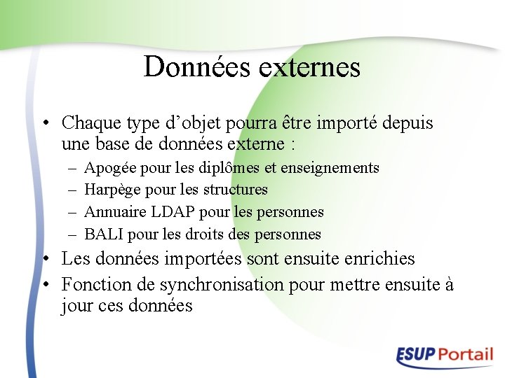 Données externes • Chaque type d’objet pourra être importé depuis une base de données