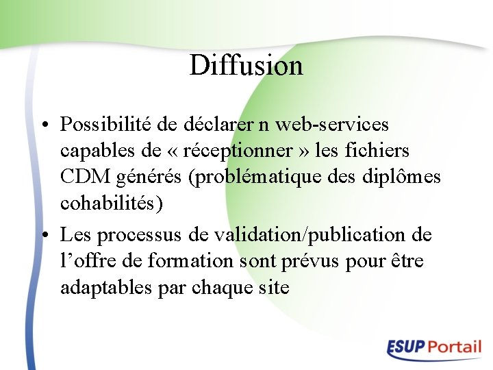 Diffusion • Possibilité de déclarer n web-services capables de « réceptionner » les fichiers