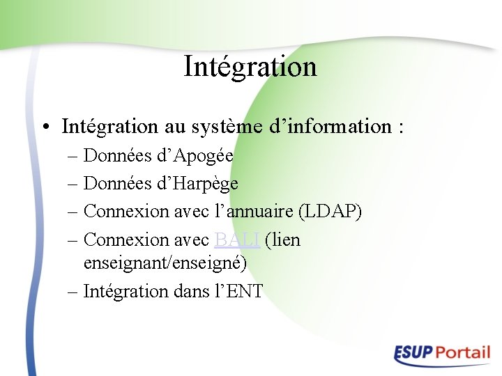 Intégration • Intégration au système d’information : – Données d’Apogée – Données d’Harpège –