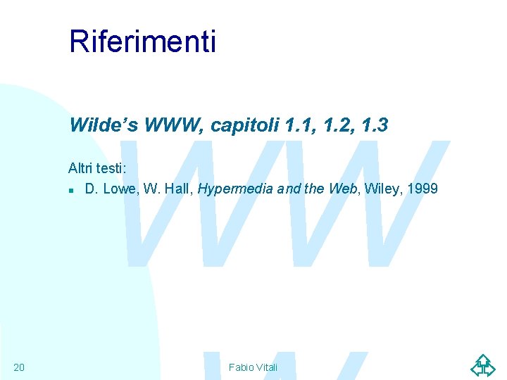 Riferimenti WW Wilde’s WWW, capitoli 1. 1, 1. 2, 1. 3 Altri testi: n