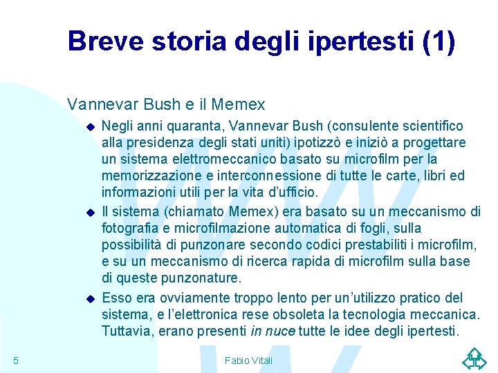 Breve storia degli ipertesti (1) Vannevar Bush e il Memex u u u 5