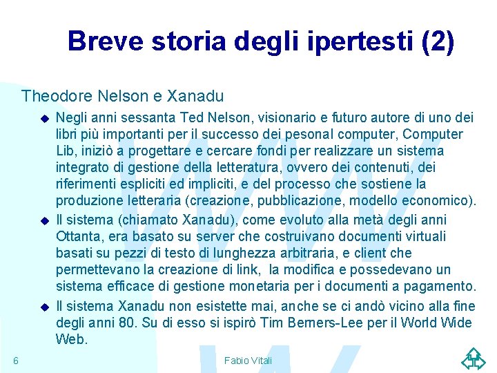 Breve storia degli ipertesti (2) Theodore Nelson e Xanadu u 6 WW Negli anni