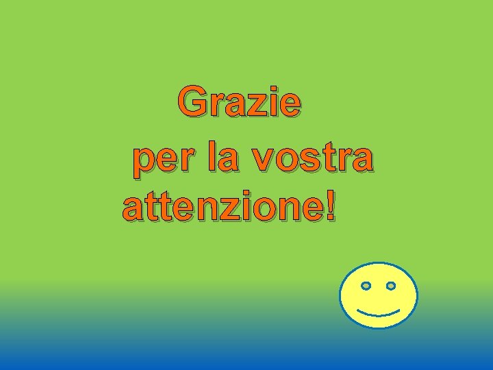 Grazie per la vostra attenzione! 