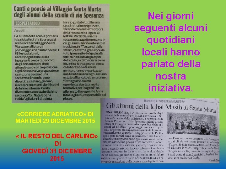 Nei giorni seguenti alcuni quotidiani locali hanno parlato della nostra iniziativa. « IL RESTO