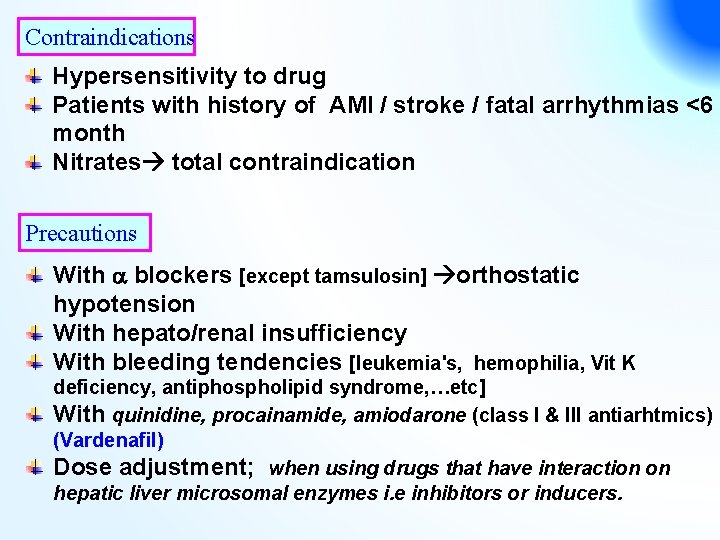 Contraindications Hypersensitivity to drug Patients with history of AMI / stroke / fatal arrhythmias