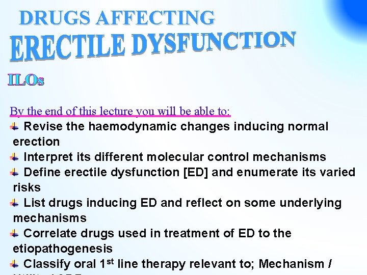 DRUGS AFFECTING ILOs By the end of this lecture you will be able to: