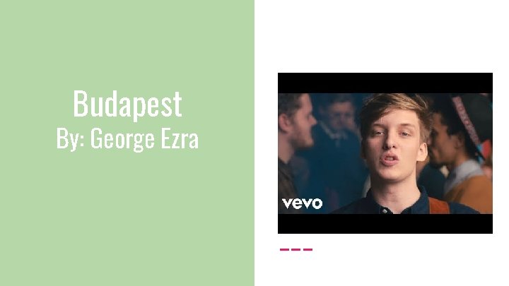 Budapest By: George Ezra 