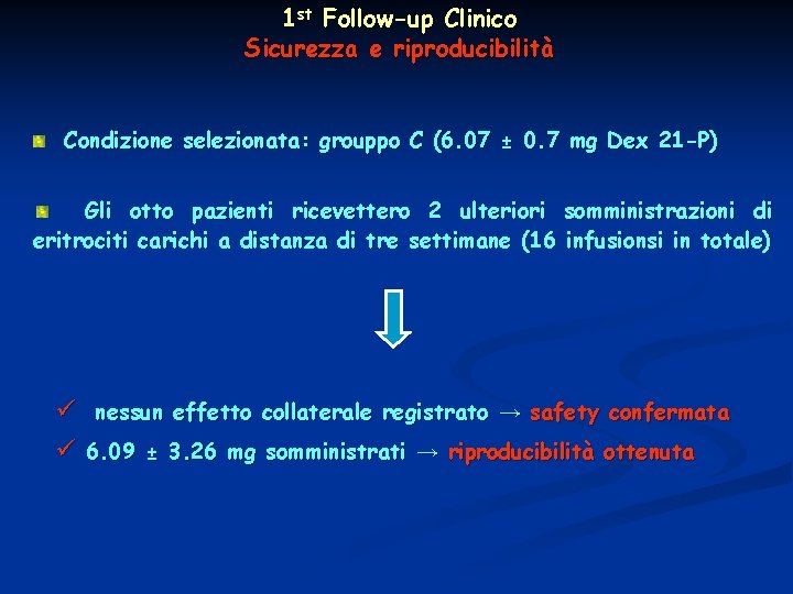 1 st Follow-up Clinico Sicurezza e riproducibilità Condizione selezionata: grouppo C (6. 07 ±