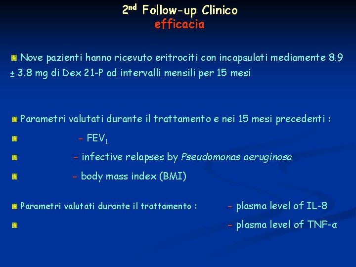 2 nd Follow-up Clinico efficacia Nove pazienti hanno ricevuto eritrociti con incapsulati mediamente 8.