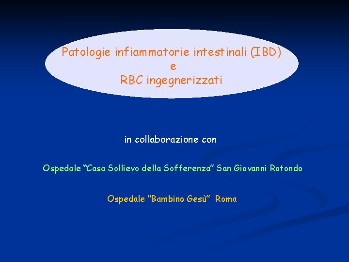 Patologie infiammatorie intestinali (IBD) e RBC ingegnerizzati in collaborazione con Ospedale “Casa Sollievo della
