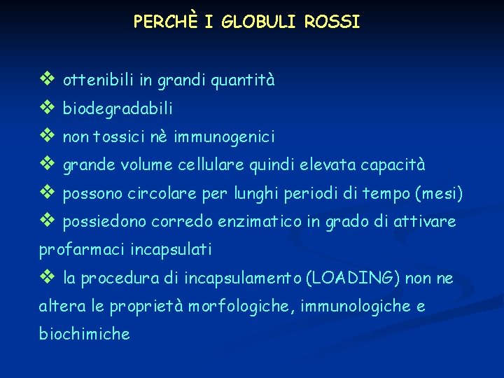 PERCHÈ I GLOBULI ROSSI v ottenibili in grandi quantità v biodegradabili v non tossici