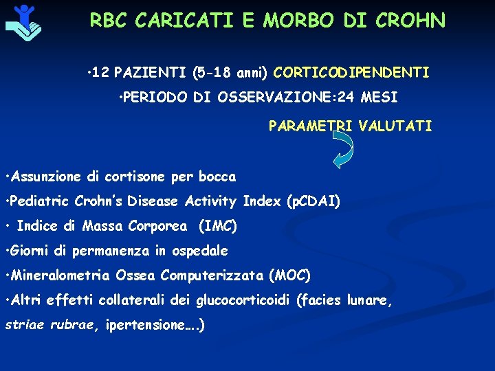 RBC CARICATI E MORBO DI CROHN • 12 PAZIENTI (5 -18 anni) CORTICODIPENDENTI •