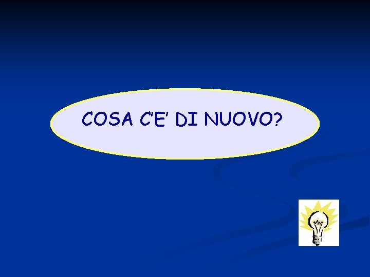 COSA C’E’ DI NUOVO? 