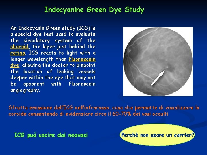 Indocyanine Green Dye Study An Indocyanin Green study (ICG) is a special dye test