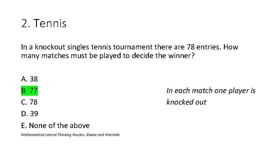 2. Tennis In a knockout singles tennis tournament there are 78 entries. How many