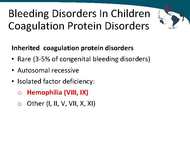 Bleeding Disorders In Children Coagulation Protein Disorders Inherited coagulation protein disorders • Rare (3‐