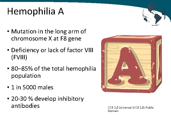 Hemophilia A • Mutation in the long arm of chromosome X at F 8