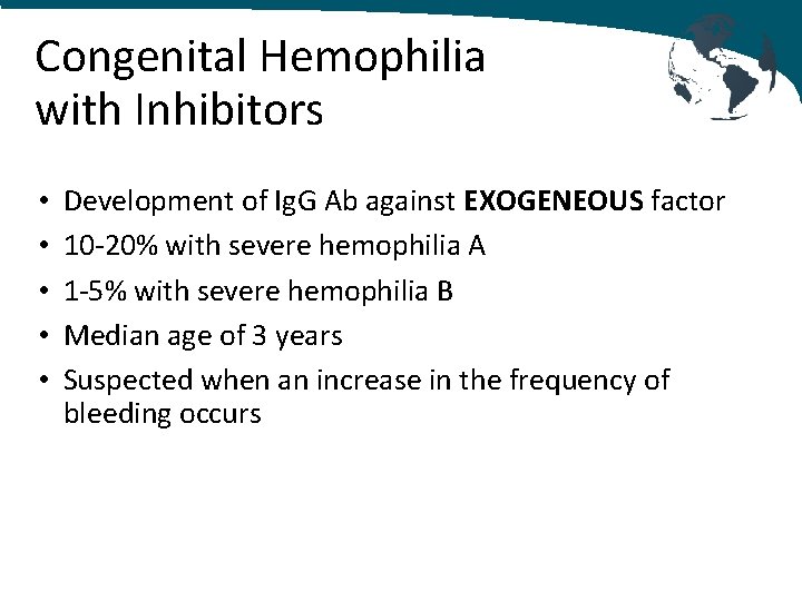 Congenital Hemophilia with Inhibitors • • • Development of Ig. G Ab against EXOGENEOUS