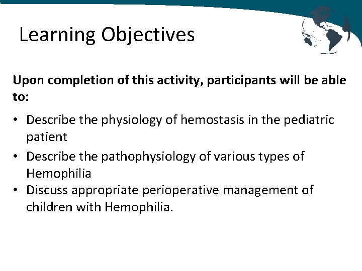 Learning Objectives Upon completion of this activity, participants will be able to: • Describe