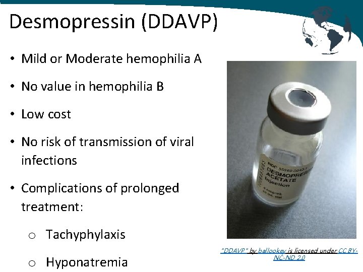 Desmopressin (DDAVP) • Mild or Moderate hemophilia A • No value in hemophilia B Desmopressin (DDAVP) • Mild or Moderate hemophilia A • No value in hemophilia B