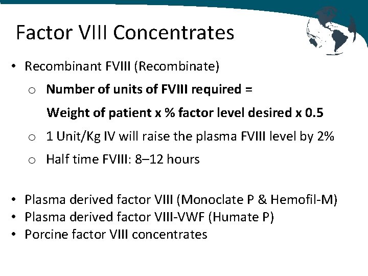 Factor VIII Concentrates • Recombinant FVIII (Recombinate) o Number of units of FVIII required