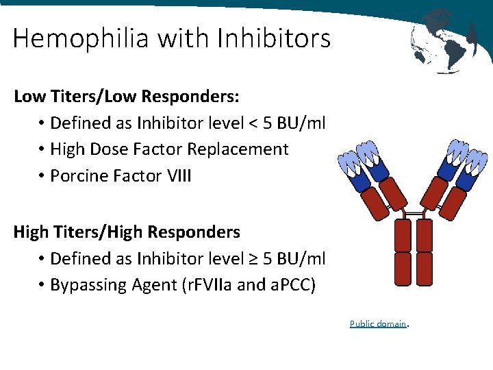 Hemophilia with Inhibitors Low Titers/Low Responders: • Defined as Inhibitor level < 5 BU/ml Hemophilia with Inhibitors Low Titers/Low Responders: • Defined as Inhibitor level < 5 BU/ml