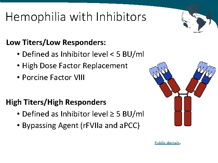 Hemophilia with Inhibitors Low Titers/Low Responders: • Defined as Inhibitor level < 5 BU/ml