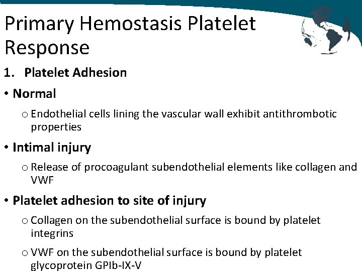 Primary Hemostasis Platelet Response 1. Platelet Adhesion • Normal o Endothelial cells lining the